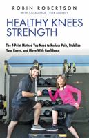 Healthy Knees Strength: The 4-Point Method You Need to Reduce Pain, Stabilize Your Knees, and Move With Confidence 1946533955 Book Cover