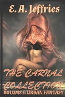 The Carnal Collection Volume 2: Urban Fantasy: XXX Erotica Anthology 1096358352 Book Cover