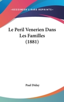 Le Peril Venerien Dans Les Familles (1881) 1144480302 Book Cover