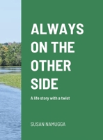 Always on the Other Side: A life story with a twist 1458390144 Book Cover