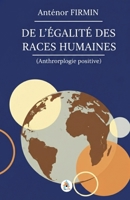 De l'égalité des races humaines: Anthropologie positive Édition intégrale B0GMVBGYKZ Book Cover