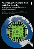 Knowledge Co-Construction in Online Learning: Applying Social Learning Analytic Methods and Artificial Intelligence 1032349190 Book Cover