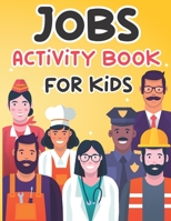Jobs activity Book for Kids: A Funny Book with Over than 80 activities (Coloring, Mazes, Matching, counting, drawing and More !) | for Kids Ages B08QZVRGF4 Book Cover