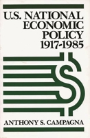 U.S. National Economic Policy, 1917-1985 0275929078 Book Cover