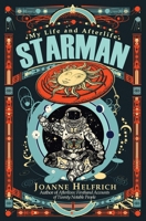 Starman: My Life and Afterlife 0982812396 Book Cover