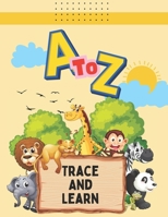 Trace to Learn A to Z: Fun Animal Alphabet Tracing Book for Kids: Boost Early Learning with Fun Animal Designs - Ideal for Preschoolers and Toddlers B0F3XZ3S7N Book Cover