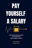 Pay Yourself a Salary: The Simple Money System for Freelancers with Irregular Income B0HHSPRHPT Book Cover
