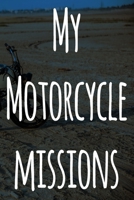 My Motorcycle Missions: The perfect way to record your motorcyle trips! Ideal gift for anyone who loves to ride! 1693042533 Book Cover