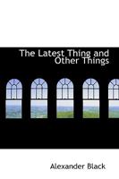 The Latest Thing and Other Things 102201885X Book Cover