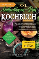 XXL Gallenblasen-Diät Kochbuch: Mit 250+ köstlichen Rezepten für eine ausgewogene und gesunde Ernährung bei Gallenblasentfernung und/oder Gallensteinen (German Edition) 3384129075 Book Cover