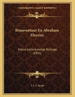 Bonaventuur En Abraham Elzevier: Kleine Letterkundige Bijdrage (1841) 1287604935 Book Cover