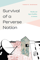 Survival of a Perverse Nation: Morality and Queer Possibility in Armenia 1478031115 Book Cover
