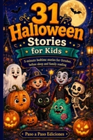 31 Halloween Stories for Kids: 5-minute bedtime stories for October, before sleep and family reading B0HGHM3CTP Book Cover