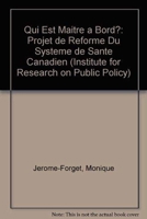 Qui Est Maitre a Bord?: Projet De Reforme Du Systeme De Sante Canadien (Institute for Research on Public Policy) (French Edition) 0886451833 Book Cover