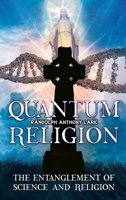 Quantum Religion: The Entanglement of Science and Religion B0B4PCZ1PJ Book Cover