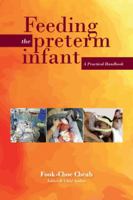 Feeding the Preterm Infant: A Practical Handbook 1482881667 Book Cover