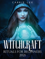 Witchcraft rituals for Beginners 2021 null Book Cover