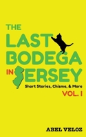 The Last Bodega in Jersey, Vol. I B0C6CHCQ64 Book Cover