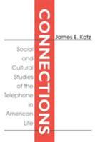 Connections: Social and Cultural Studies of the Telephone in American Life 0765809958 Book Cover