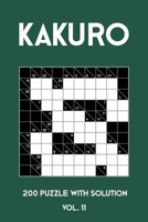 Kakuro 200 Puzzle With Solution Vol. 11: Cross Sums Puzzle Book, hard,10x10, 2 puzzles per page 1701612852 Book Cover