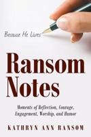 Ransom Notes: Moments of Reflection, Courage, Engagement, Worship, and Humor 1973655977 Book Cover