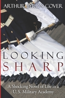 Looking Sharp: A Shocking Novel of Life in a U.S. Military Academy B084DFY2YC Book Cover