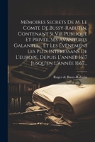 Mémoires Secrets De M. Le Comte De Bussy-rabutin, Contenant Si Vie Publique Et Privée, Ses Avantures Galantes, ... Et Les Évènemens Les Plus Intéressa 1021585149 Book Cover