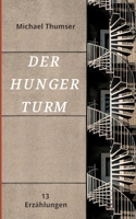 Der Hungerturm: Dreizehn Erzählungen 334717237X Book Cover