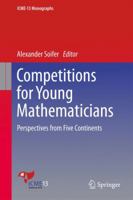 Competitions for Young Mathematicians: Perspectives from Five Continents 3319565842 Book Cover