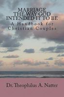 Marriage the Way God Intended It to Be 1453603220 Book Cover