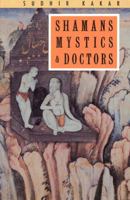 Shamans, Mystics and Doctors: A Psychological Inquiry into India and its Healing Traditions 0807029033 Book Cover