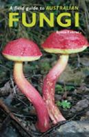 Field Guide To Australian Fungi 1876473517 Book Cover