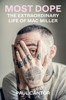 Most Dope: The Extraordinary Life of Mac Miller 1419764004 Book Cover