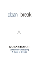 Clean Break Karen Stewart's Guide to Divorce 1999419405 Book Cover