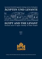 Agypten Und Levante / Egypt and the Levant (XXV / 2015): Internationale Zeitschrift Fur Agyptische Archaologie Und Deren Nachbargebiete / International Journal for Egyptian Archaeology and Related Dis 370017893X Book Cover