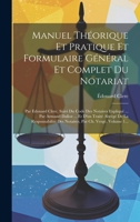 Manuel Théorique Et Pratique Et Formulaire Général Et Complet Du Notariat: Par Edouard Clerc. Suivi Du Code Des Notaires Expliqué ... Par Armand ... Par Ch. Vergé, Volume 1... 1020587385 Book Cover
