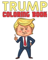 Trump Coloring Book: The best 20 high-quality Illustrations B088B81BN8 Book Cover