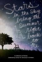 Stars in the Sky, Bring the Summer Right Back to Me: A Collection of Stories Celebrating Camps for Seriously-Ill Children 0692307524 Book Cover