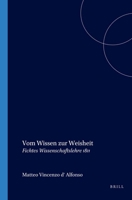 Vom Wissen Zur Weisheit: Fichtes Wissenschaftslehre 1811 (Fichte-studien, Supplementa, 20) (German Edition) 904201847X Book Cover