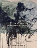 Tracey Emin: I Loved You Until The Morning 0300279728 Book Cover