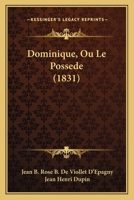 Dominique, Ou Le Possede (1831) 1161001328 Book Cover