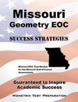 Missouri Geometry Eoc Success Strategies Study Guide: Missouri Eoc Test Review for the Missouri End-Of-Course Assessments 1630946729 Book Cover