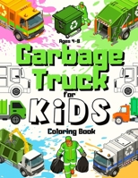 Garbage Truck Coloring Book For Kids Ages 4-8: My First Little Book of Trash Truck - Trashy Town For Boys And Toddlers Who Loves Independence Trucks - Birthday And Easter Gift - 2-4 Year Boy - Love Is null Book Cover