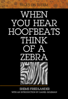 When You Hear Hoofbeats Think of a Zebra 0939214067 Book Cover