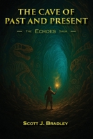 The Cave of Past and Present (The Echoes Saga) 1069724432 Book Cover