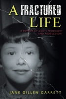 A Fractured Life: A Memoir of God's Provision and Protection 1638443262 Book Cover