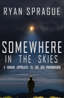 Somewhere in the Skies: A Human Approach to an Alien Phenomenon 1734419873 Book Cover