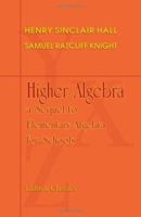 Higher Algebra: a Sequel to Elementary Algebra for Schools 1015439071 Book Cover