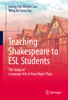 Teaching Shakespeare to ESL Students: The Study of Language Arts in Four Major Plays 981100580X Book Cover