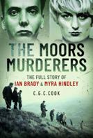 The Moors Murderers: The Full Story of Ian Brady and Myra Hindley 1399098799 Book Cover